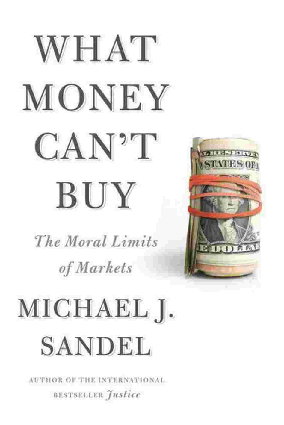 money cant things sandel michael everything market something cannot moral morality put markets limits don thinking philosophy fray much does