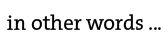 in_other_words